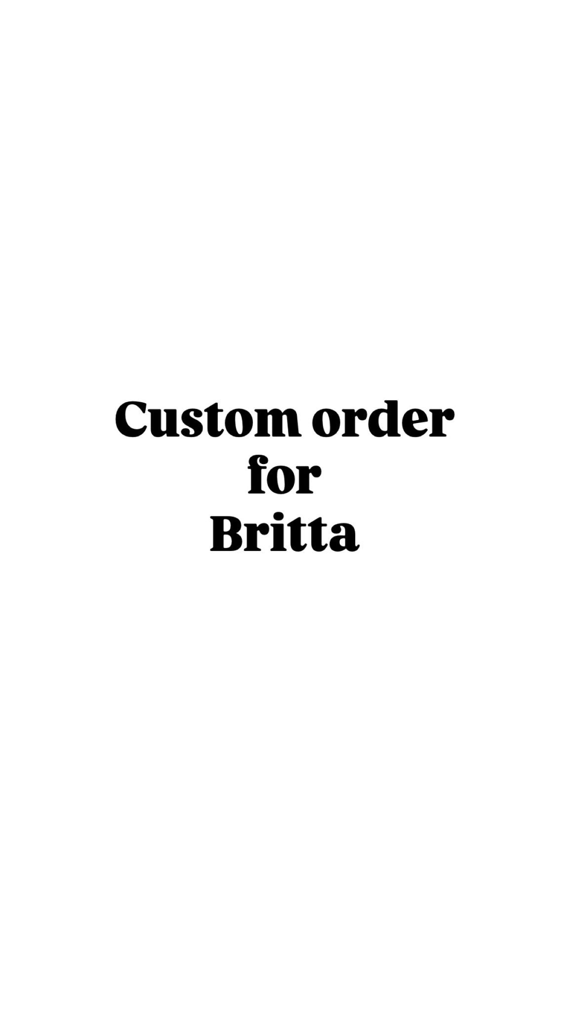 Custom Order for Britta